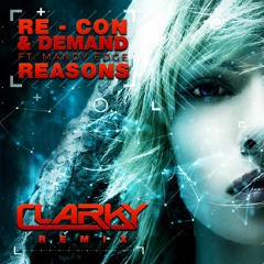 Recon & Demand Ft. Mandy Edge - Reasons (Clarky Remix)
