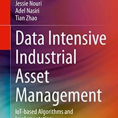 ACCESS KINDLE ✏️ Data Intensive Industrial Asset Management: IoT-based Algorithms and