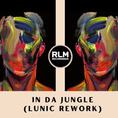 In Da Jungle - LUNIC REWORK (FREE DOWNLOAD)