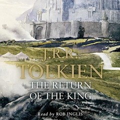 Lord of The Rings 04: The Return of the King, by: J.R.R. Tolkien, Narrated by: Rob Inglis