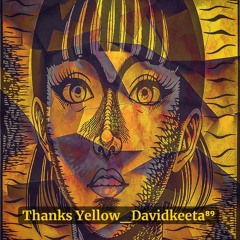 Thanks Yellow Davidkeeta⁸⁹