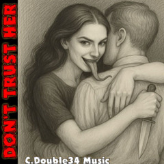 Don't Trust Her (C. Double34 Music, vocals)