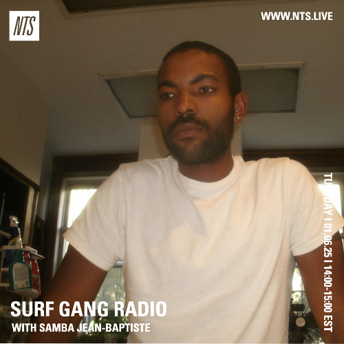 NTS SURF GANG RADIO W/ SAMBA JEAN-BAPTISTE