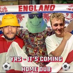 YRS - It's Coming Home Dub