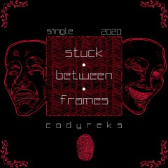 Cody Reks - Stuck Between Frames [FREE DOWNLOAD!]