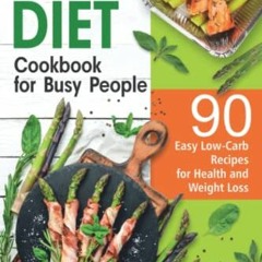 GET [EBOOK EPUB KINDLE PDF] Keto Diet Cookbook for Busy People: 90 Easy Low-Carb Reci