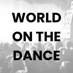 WORLD ON THE DANCE
