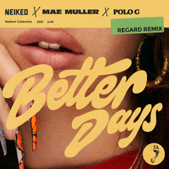 NEIKED, Mae Muller - Better Days (Regard Remix) [feat. Polo G]