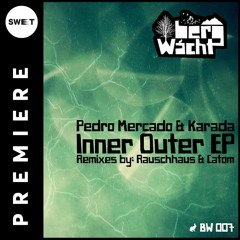 PREMIERE : Pedro Mercado & Karada - Outer (Rauschhaus Remix) [BergWacht]