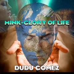 Mink - Glory Of Life (Dudu Gomez)Free Download buybutton/botãocomprar