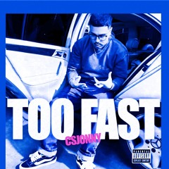 TOO FAST