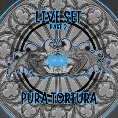 Pura Tortura - Liveset Part 2