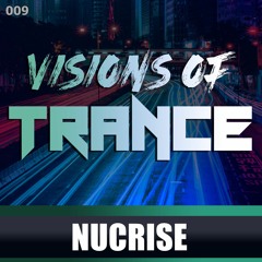 NUCRISE - Guest Mix [Visions of Trance Sessions 009]