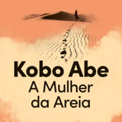 Prazeres Interrompidos #405: Kōbō Abe - A Mulher da Areia (1962)