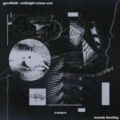 gyrofield - Midnight Minus One [MOODY BOOTLEG]