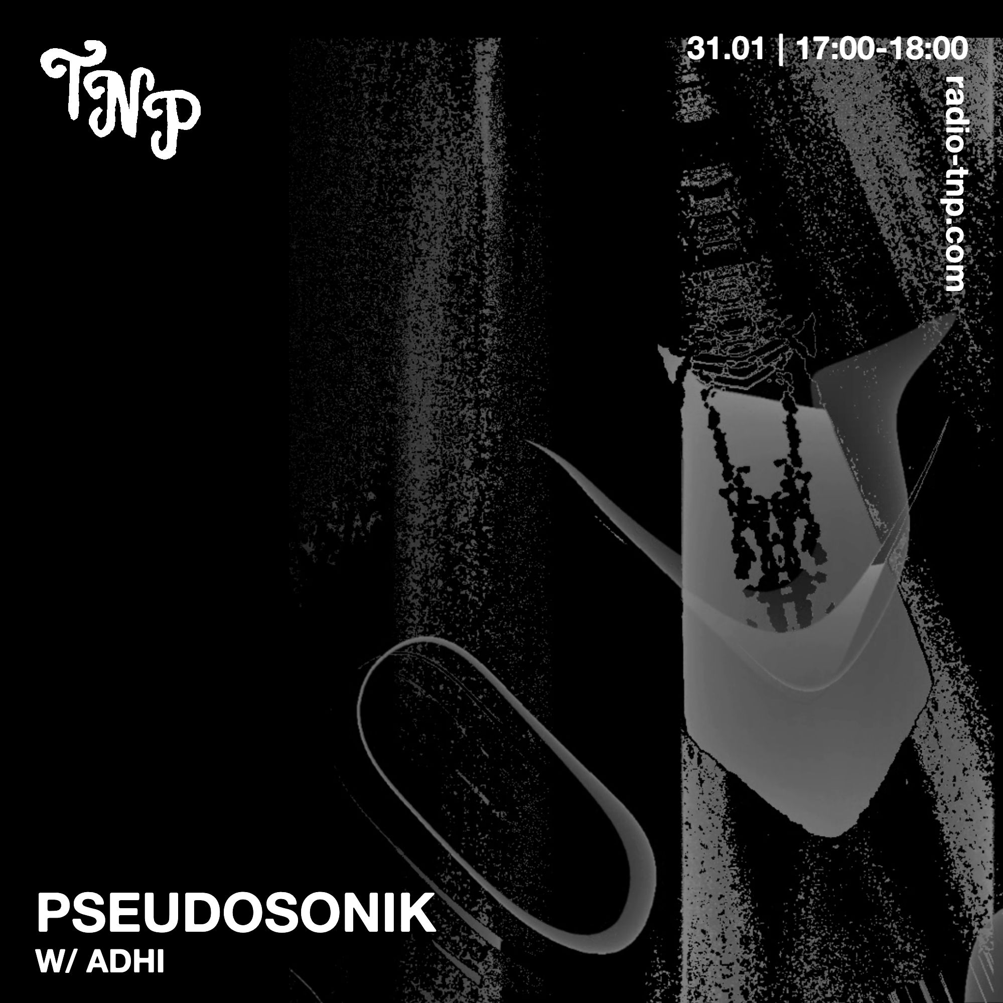 Pseudosonik w/ Adhi