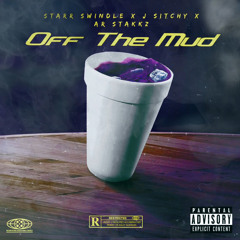 Off The Mud (ft. J Sitchy & Ar Stakks)