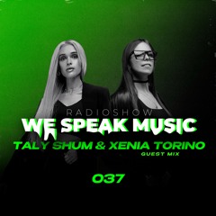 Guest mix for WE SPEAK MUSIC 037 TALY SHUM by XENIA TORINO | melodic techno | indie dance