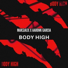 Maksjaxx X AaronK Garcia - Body High (RADIO EDIT)