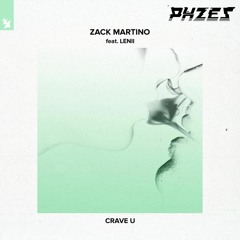 Zack Martino Feat. Lenii - Crave U (PHZES Remix)