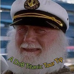 A DnB Titanic Tour Tip