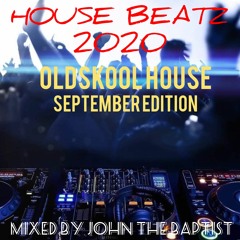 House Beatz 2020 Oldskool House September Edition Mixed By John The Baptist