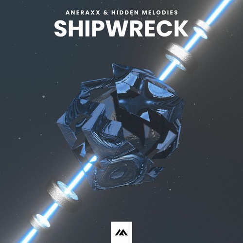 Aneraxx & Hidden Melodies - Shipwreck EXTENDED (MNTN Records)