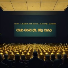Club Gold (ft. Big Calv)