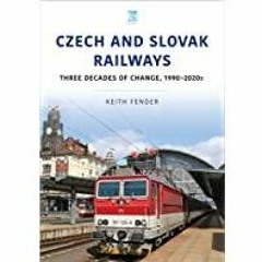 ((Read PDF) Czech and Slovak Railways: Three Decades of Change, 1990?2020s (World Railways Series)