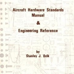GET KINDLE 📘 Aircraft Hardware Standards Manual and Engineering by  Stanley J. Dzik