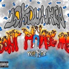 10kDunkin - Dont Phase Me (Prod. TyeDye)