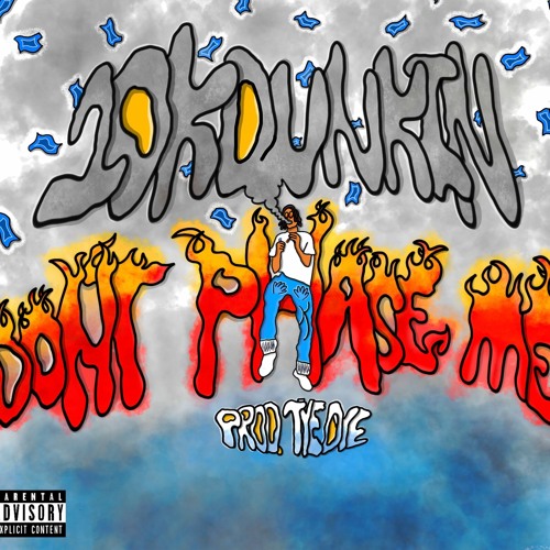 10kDunkin - Dont Phase Me (Prod. TyeDye)
