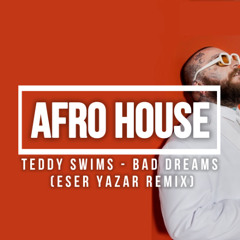 Teddy Swims - Bad Dreams (Eser Yazar Remix) ***Vocal Filtered Due Copyright*** FREE DL