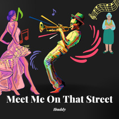 Meet Me On That Street