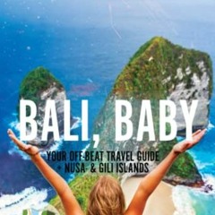 Read [EBOOK EPUB KINDLE PDF] Bali, Baby - Your off-beat travel guide + Nusa- & Gili islands: Aktuali