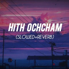 Hith Ochcham  Slowed + Reverb