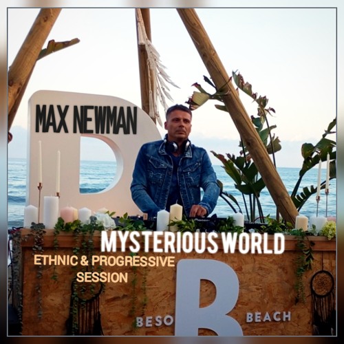MAX NEWMAN- MYSTERIOUS WORLD (Ethnic & Progressive Session)