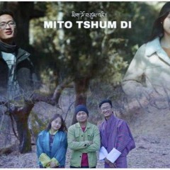 MITO_TSHUM_DI___Muskie_Films___Featuring_Norbu_Tshering_Ft.Yokpo___Kinley_Dalker(480p).mp3