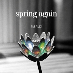 TM ALEX - Spring Again