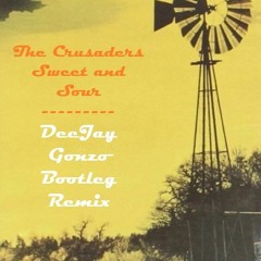 The Crusaders - Sweet and Sour (DeeJay Gonzo Bootleg Remix)