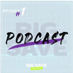 Episode 1: Big Save Podcast