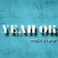 yeah ok-haydo K x yoyo