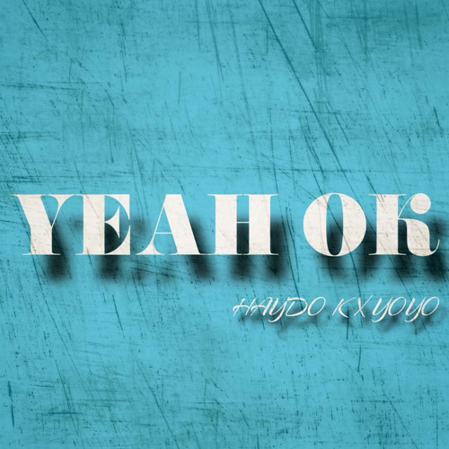 yeah ok-haydo K x yoyo