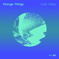 PREMIERE: Change Things, Sharon Graziani - Color Drops