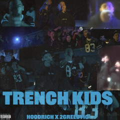 Trench Kids - HoodRich x 2GreedyIG