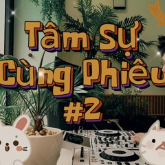 TÂM SỰ CÙNG PHIÊU #2 ( CÁC BẠN NGHE FULL VÀO LINK YOUTUBE DƯỚI BÌNH LUẬN NHÉ)