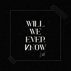 Will We Ever Know - (Live)