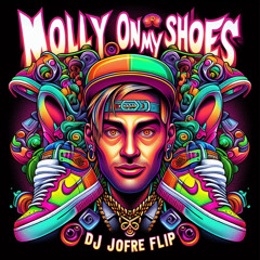 Molly on my Shoes (DJ JOFRE FLIP) - GALLEPOP