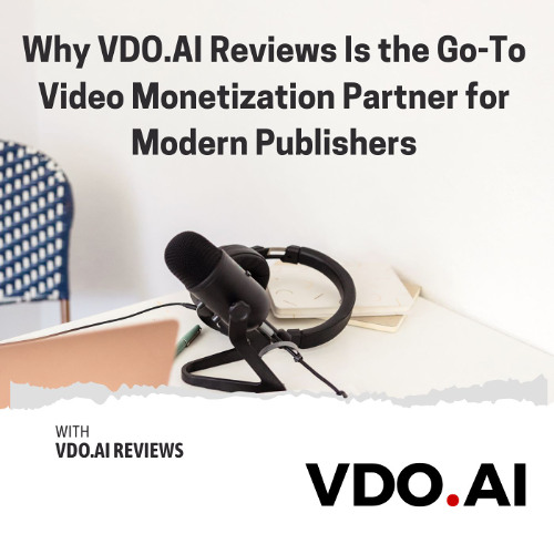 Why VDO.AI Reviews Is the Go-To Video Monetization Partner for Modern Publishers