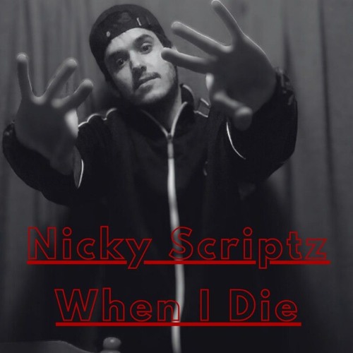 Nicky Scriptz- When I Die